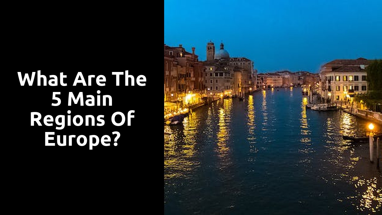 What are the 5 main regions of Europe?